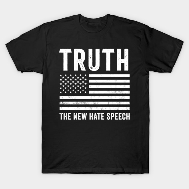 Truth the new hate speach T-Shirt by RusticVintager